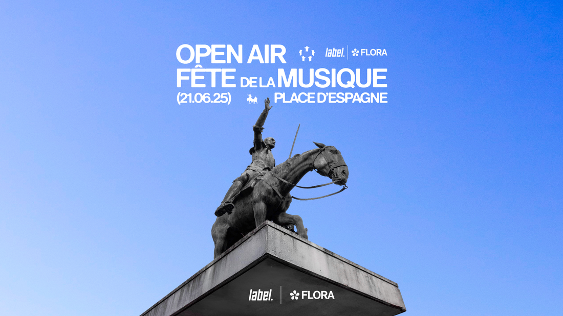 Label x Flora • Open Air Fête de la Musique • Place d'Espagne • 21.06